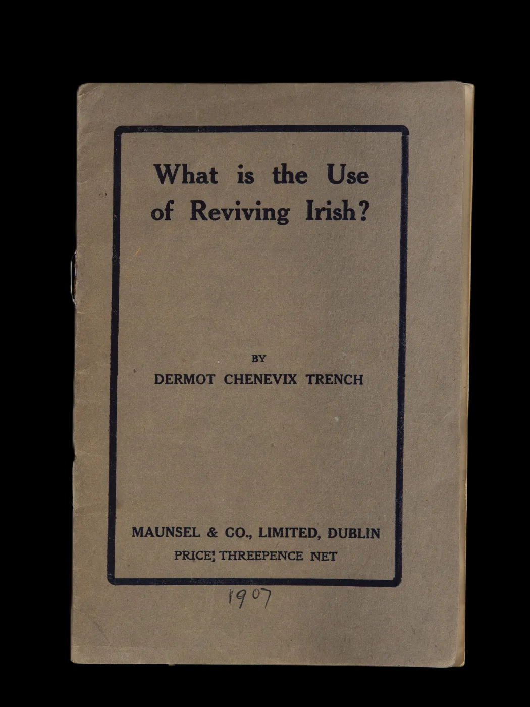 What is the Use of Reviving Irish? by Dermot Chenevix Trench 1907
